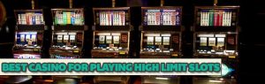 best casino for playing high limit slots