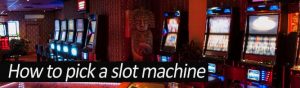 how to pick a slot machine
