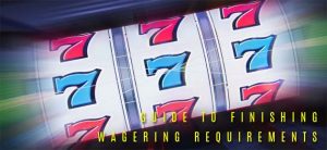 guide to finishing casino bonus wagering requirements on slots